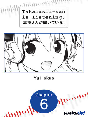 cover image of Takahashi-san is Listening, Chapter 6